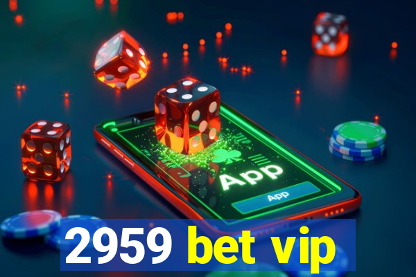 2959 bet vip